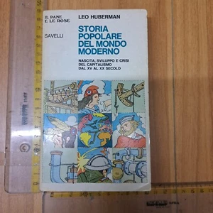 LEO HUBERMAN STORIA POPOLARE DEL MONDO MODERNO IL PANE E LE ROSE 15 SAVELLI+SDA - Foto 1 di 2