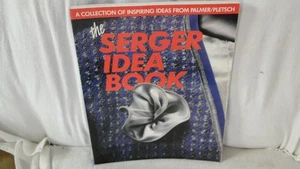 THE SERGER IDEA BOOK From Palmer/Pletsch Professionals By Ann H. Price 1989 - Picture 1 of 1