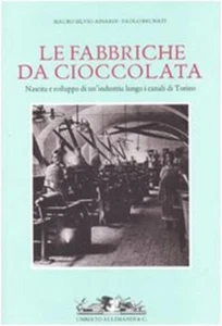 Ainardi,Mauro Silvio - Fabbriche da cioccolata. Nascita e sviluppo di un'industr - Imagen 1 de 1