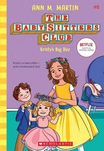 Kristy's Big Day (The Baby-Sitters Club #6 Netflix Edition) by Ann Martin (Engli - Picture 1 of 1