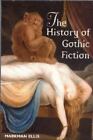 The History Of Gothic Fiction: By Ellis, Markman