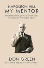 Napoleon Hill My Mentor: Timeless Principles to Take Your Success to The Next...