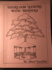 Heirloom Sewing With Bernina by Mary Lou Nall Rare - Picture 1 of 5