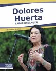 Dolores Huerta: Labor Organizer by Gaertner, Meg