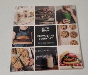 NEW / SEALED • NUTRI NINJA COOKBOOK 75 Simple Recipes ELEVATE THE EVERYDAY pb - Bild 1 von 3