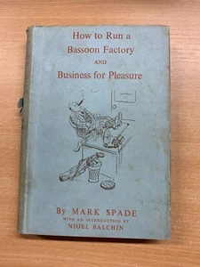 1951 MARK SPADE "HOW TO RUN A BASSOON FACTORY" BUSINESS HARDBACK BOOK (P3) - Imagen 1 de 12