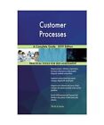Customer Processes A Complete Guide - 2019 Edition, Gerardus Blokdyk