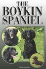 The Boykin Spaniel: A Complete and Comprehensive Owners Guide To: Buying, Own...