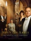 Downton Abbey: The Official Film Companion by Marriott, Emma in New