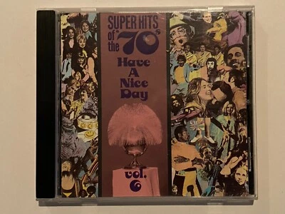 SUPER HITS OF THE 70'S Have A Nice Day Volume 6 CD.  U.S. PRESSING.  EX.  OOP! - Image 1 of 4