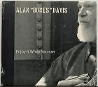 Enjoy It While You Can by Alan “Bones” Davis Audio CD 2010 Country Folk *Sealed*