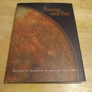 Painting With Fire Masters Of Enameling In America 1930-1980 2006 HCDJ NF VG+ - Picture 1 of 10
