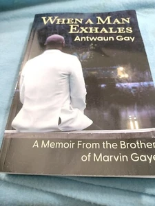 When a man exhales  Antwaun Gay   A Memoir from the Brother of Marvin Gaye - Bild 1 von 10