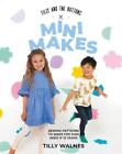 Tilly Walnes Tilly and the Buttons: Mini Makes (Paperback) (PRESALE 04/25/2024)
