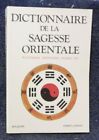 DICTIONNAIRE DE LA SAGESSE ORIENTALE  Bouddhisme, Hindouisme, Taoïsme, Zen