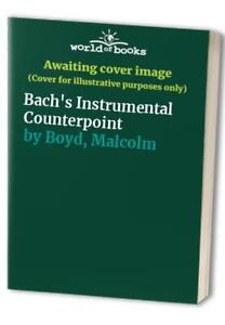 Bach's Instrumental Counterpoint by Boyd, Malcolm Other printed item Book The