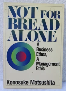 Not for Bread Alone by Konosuke Matsushita-1st Ed. PB 1984 Konosuke Matsushita - Bild 1 von 8