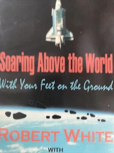 Soaring Above the World With Your Feet on the Ground Signed by Robert White PB - Picture 1 of 5