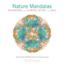 Nature Mandalas Wonders of the Earth, Wind, and Sea: Life Circles of by Phelps