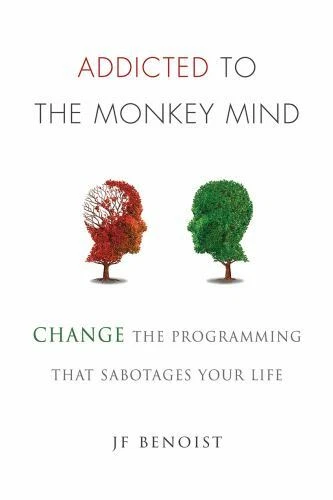 Addicted to the Monkey Mind: Change the Programming That Sabotages Your Life - Immagine 1 di 1