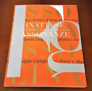 Gianfranco Ferre' e MARIA LUIGIA - INATTESE ASSONANZE -SKIRA 2016 bilingue - Picture 1 of 2