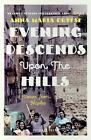 Evening Descends Upon the Hills: Stories from Naples by Anna Maria Ortese (Engli