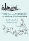 Sweet Peas And A White Bridge: On Lake George When Steam Was King by Elsa Kny St