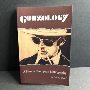 SIGNED Gonzology Hunter S Thompson Bibliography SIGNED By Eric Shoaf - Picture 1 of 9