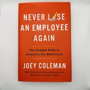 Never Lose an Employee Again : The Simple Path to Remarkable Retention by... - Picture 1 of 7