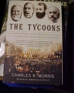 Tycoons : How Andrew Carnegie, John D. Rockefeller, Jay Gould, and J. P. Morgan - Picture 1 of 1