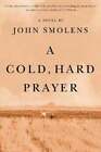 A Cold, Hard Prayer By John Smolens: Used