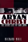 Aryan Christ : The Secret Life of Carl Jung by Richard Noll (1997, Hardcover)