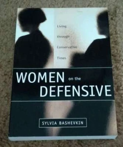 Sylvia Bashevkin Women on the Defensive: Living Through Conservative Times - Picture 1 of 2