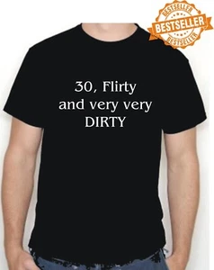 30th BIRTHDAY T-shirt / FLIRTY & DIRTY / Party / Disco / HOLIDAY / BBQ / Size L - Picture 1 of 12