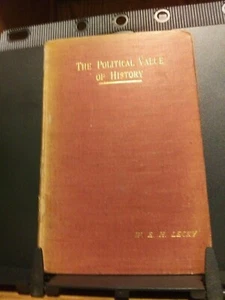 1892 "The Political Value of History" by W. E. H. Lecky Good+ 1st Edition X Lib - Picture 1 of 5