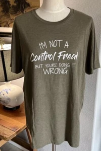 T Shirt I'm Not A Control Freak Funny Short Sleeve Top SZ XL Men’s Women’s NWOT - Picture 1 of 10