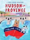 Hudson in Provence: A Paris-Chien Adventure by Jackie Clark Mancuso (English) Ha