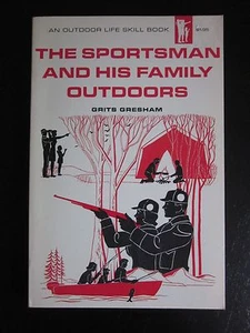 GRITS GRESHAM - The Sportsman And His Family Outdoors (Paperback Book) 1969 - NM - Picture 1 of 3