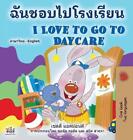 I Love To Go To Daycare (Thai English Bilingual Book For Kids) By Shelley Admont