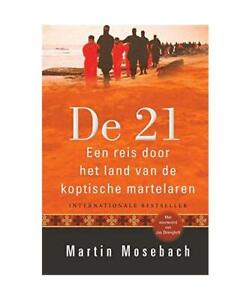 De 21: een reis door het land van de koptische martelaren, Mosebach, Martin