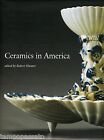Arte, ceramica - CERAMICS IN AMERICA - HUNTER ROBERT - 2007