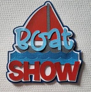 Boat Show Title. Scrapbook, Card making Paper Piecing - Picture 1 of 1