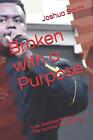Broken With A Purpose: "I Am Anointed For This" Athe Survivoratms Antointin<|