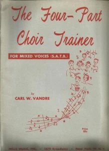Four-Part Choir Trainer For MIxed Voices (S.A.T.B) by Carl W Vandre Church Music - Picture 1 of 1