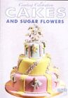 Creating Celebration Cakes and Sugar Flowers,Pat Trunkfield