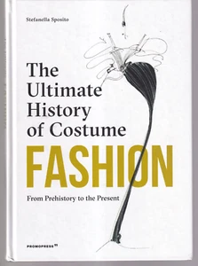 FASHION: THE ULTIMATE HISTORY OF COSTUME: By Stefanella Sposito (2022 HC){Q3} - Foto 1 di 3