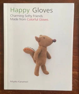 Happy Gloves Charming Softy Friends Made from Gloves by Miyako Kanamori PB - Picture 1 of 3