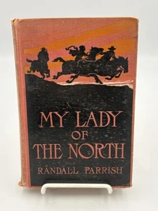 My Lady of the North by Randall Parrish (1905) Vintage HC READ DESCRIPTION - Imagen 1 de 20