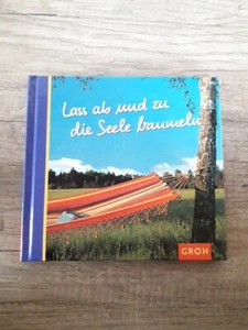 Lass ab und zu die Seele baumeln Geschenkbuch Zitate GROH - Bild 1 von 4