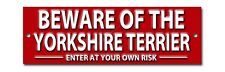 BEWARE OF THE YORKSHIRE TERRIER ENTER AT YOUR OWN RISK METAL SIGN. WARNING SIGN